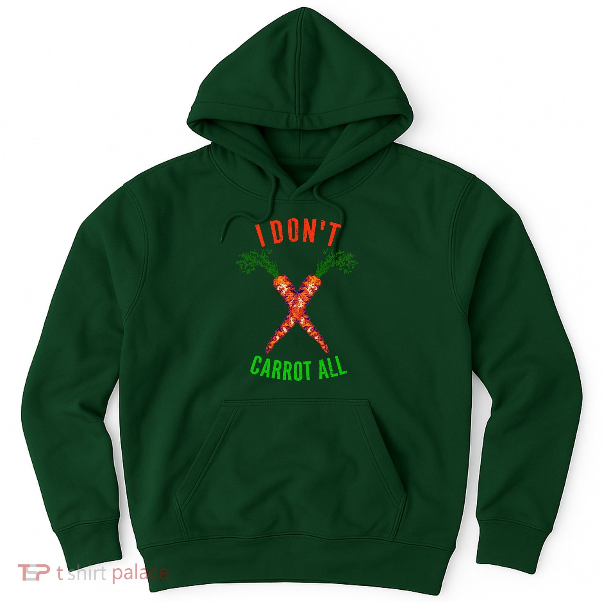 I Don't Carrot All Hoodie
