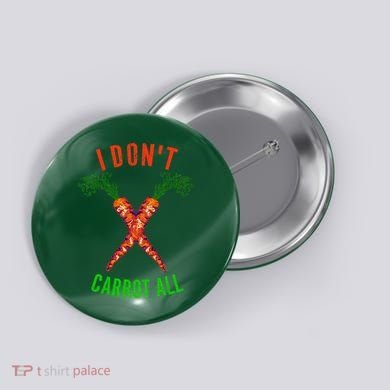 I Don't Carrot All Button