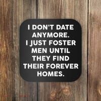 I Don't Date Anymore I Just Foster Men Coaster thumb 0