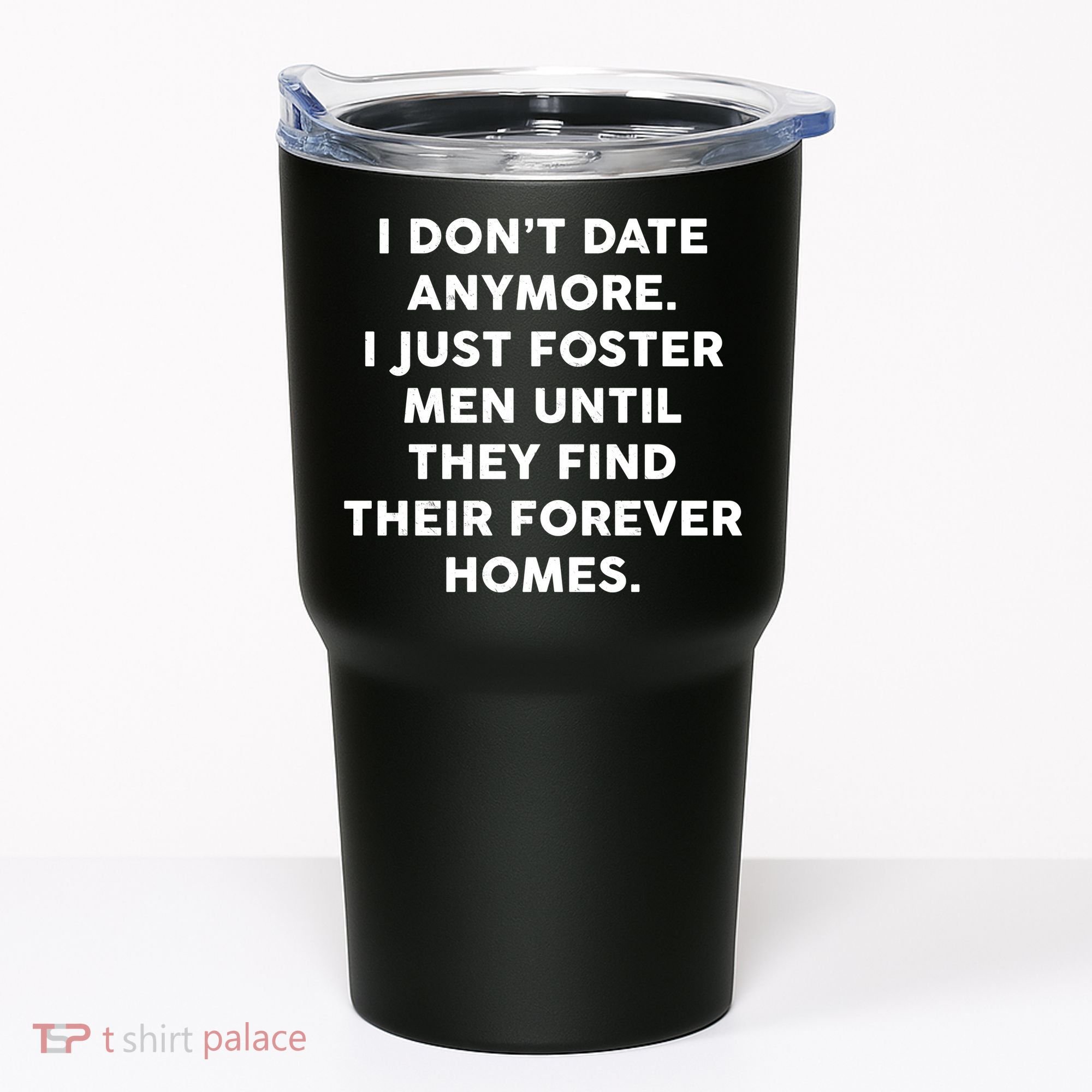 I Don't Date Anymore I Just Foster Men Tumbler