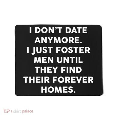 I Don't Date Anymore I Just Foster Men Mousepad
