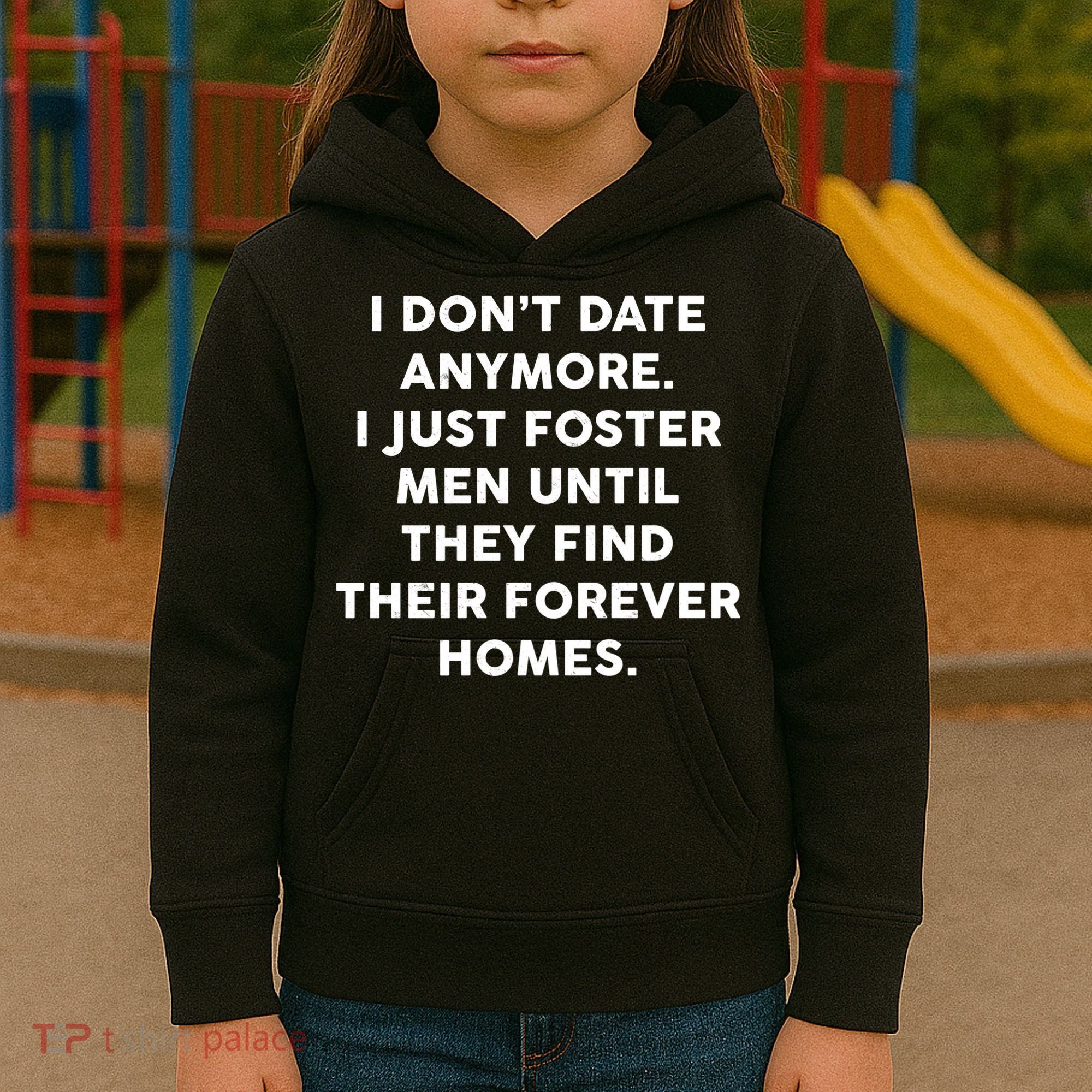 I Don't Date Anymore I Just Foster Men Kids Hoodie