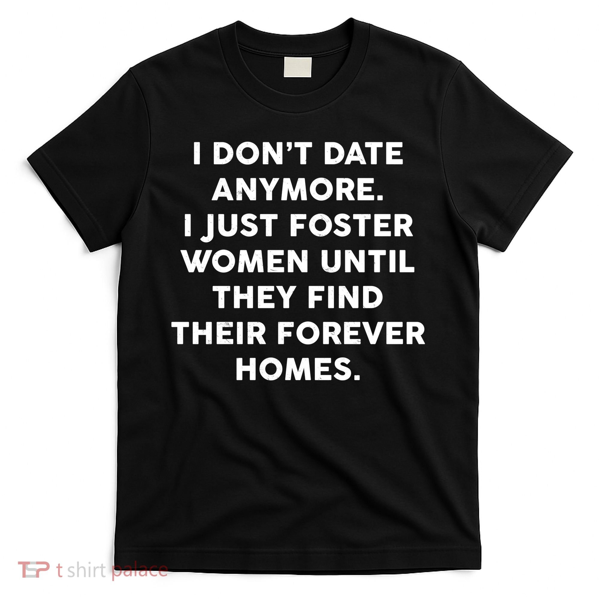 I Don't Date Anymore I Just Foster Women T-Shirt