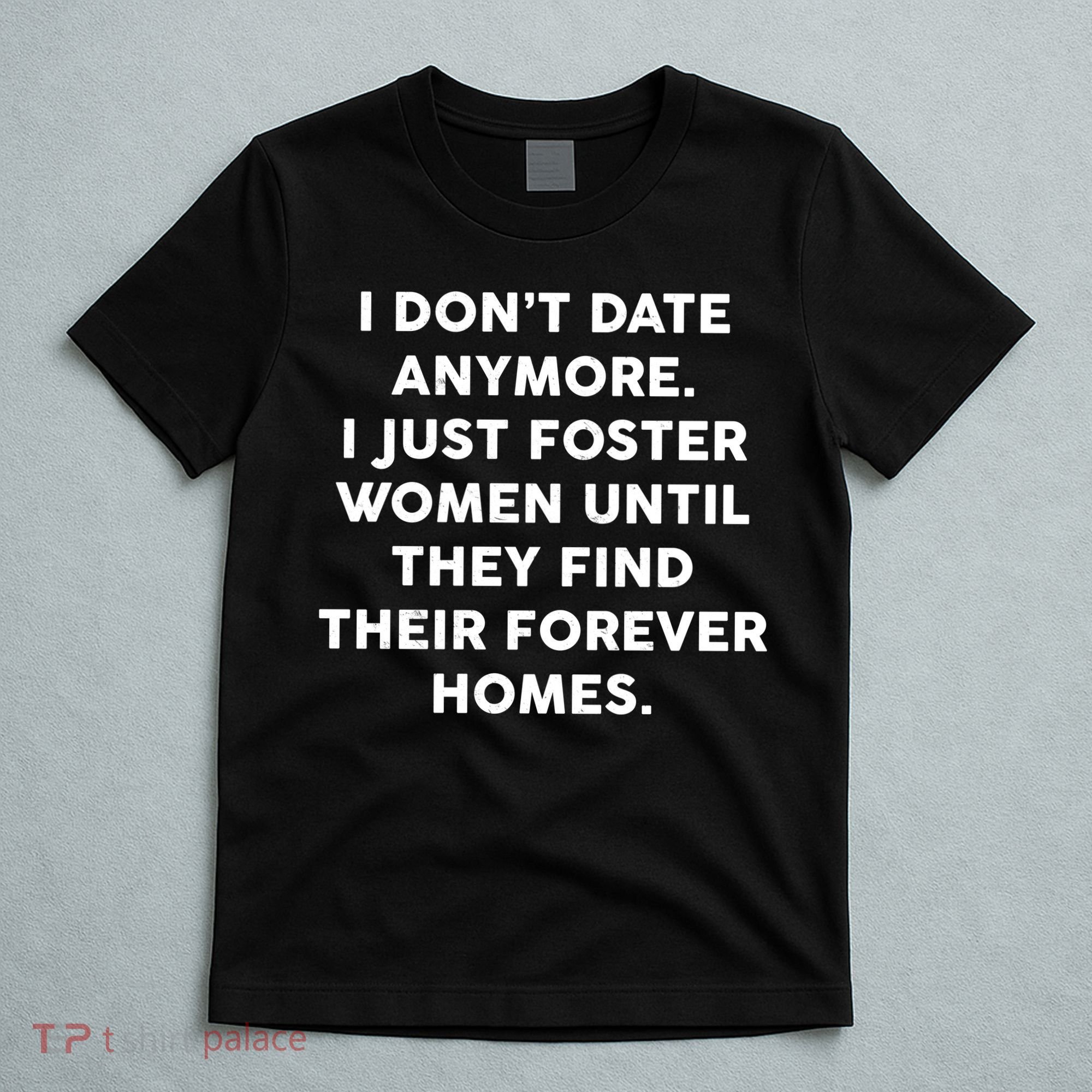 I Don't Date Anymore I Just Foster Women T-Shirt