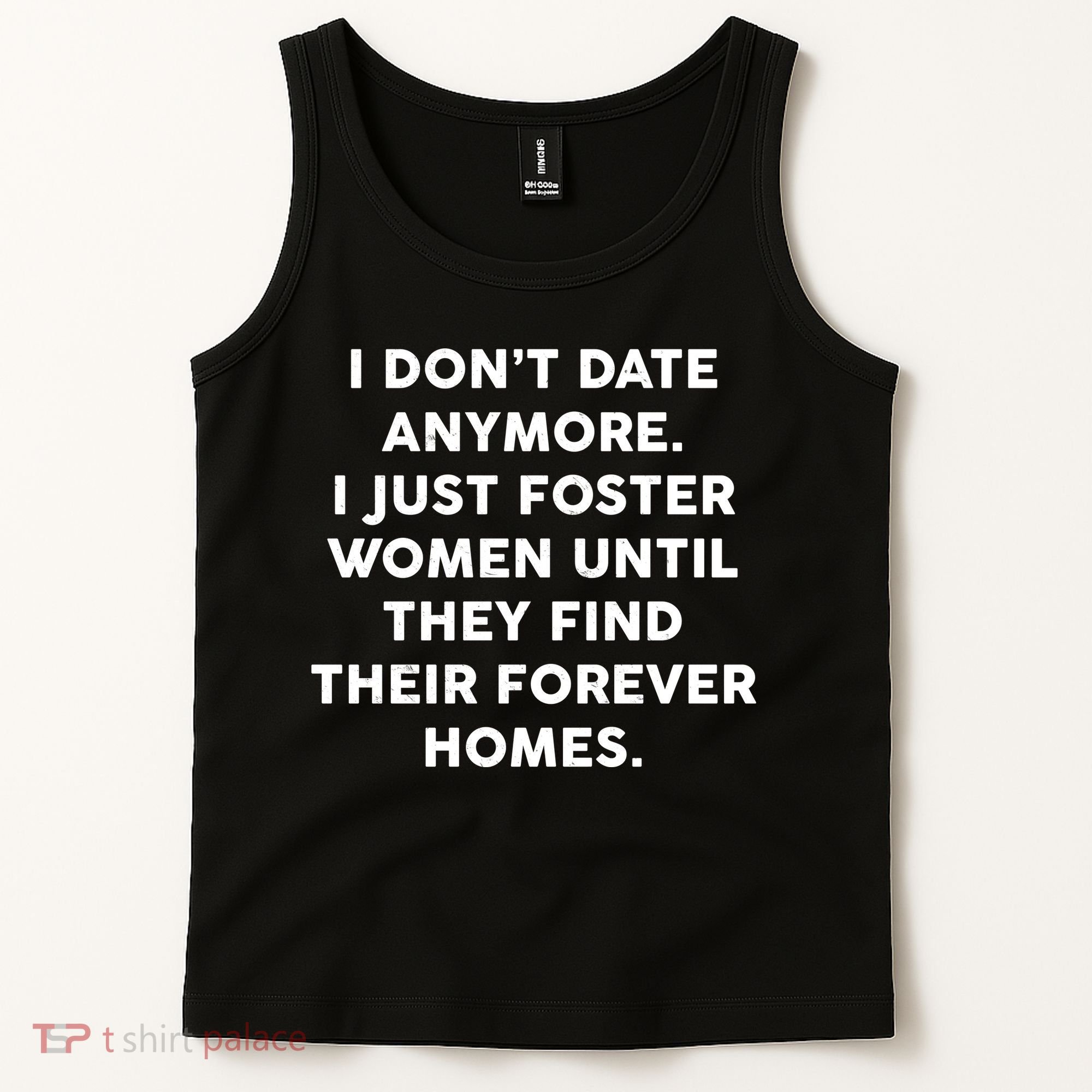 I Don't Date Anymore I Just Foster Women Tank Top