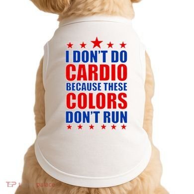I Don't Do Cardio Because These Colors Don't Run Doggie Tank