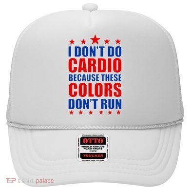 I Don't Do Cardio Because These Colors Don't Run Hat