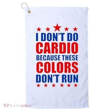 I Don't Do Cardio Because These Colors Don't Run Golf Towel