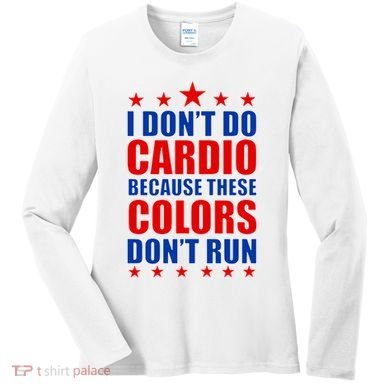 I Don't Do Cardio Because These Colors Don't Run Women's Long Sleeve Shirt