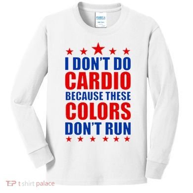 I Don't Do Cardio Because These Colors Don't Run Kids Long Sleeve Shirt
