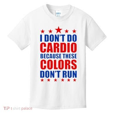 I Don't Do Cardio Because These Colors Don't Run Kids T-Shirt