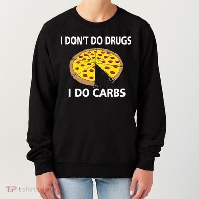 I Don't Do Drugs I Do Carbs Women's Sweatshirt