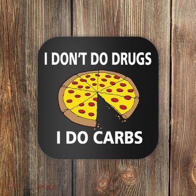 I Don't Do Drugs I Do Carbs Coaster