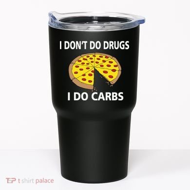 I Don't Do Drugs I Do Carbs Tumbler