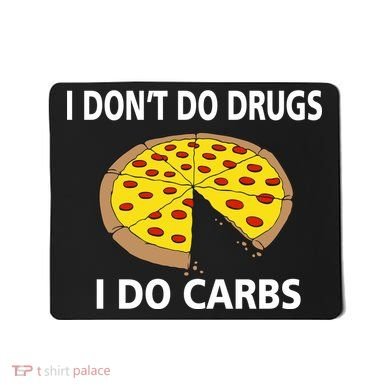 I Don't Do Drugs I Do Carbs Mousepad