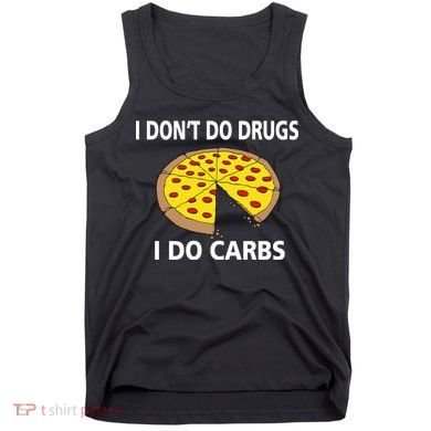 I Don't Do Drugs I Do Carbs Tank Top