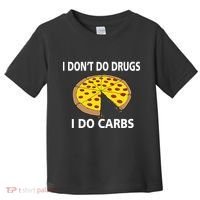 I Don't Do Drugs I Do Carbs Toddler T-Shirt thumb 0