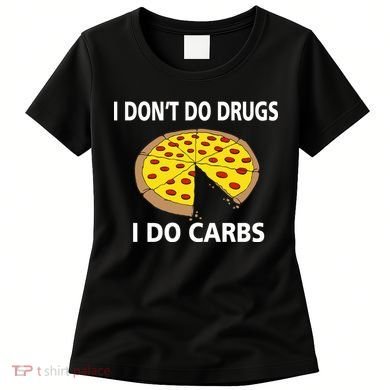 I Don't Do Drugs I Do Carbs Women's T-Shirt
