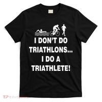 I Don't Do Tri-Athelons A Tri-Athlete T-Shirt thumb 0