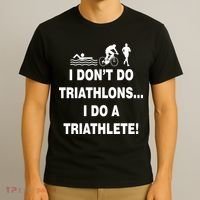 I Don't Do Tri-Athelons A Tri-Athlete T-Shirt thumb 3