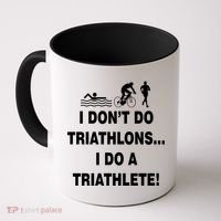 I Don't Do Tri-Athelons A Tri-Athlete Coffee Mug thumb 0
