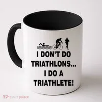 I Don't Do Tri-Athelons A Tri-Athlete Coffee Mug thumb 0