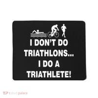 I Don't Do Tri-Athelons A Tri-Athlete Mousepad thumb 0