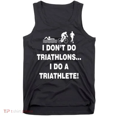 I Don't Do Tri-Athelons A Tri-Athlete Tank Top