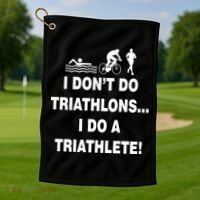 I Don't Do Tri-Athelons A Tri-Athlete Golf Towel thumb 1