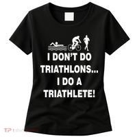 I Don't Do Tri-Athelons A Tri-Athlete Women's T-Shirt thumb 0
