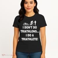 I Don't Do Tri-Athelons A Tri-Athlete Women's T-Shirt thumb 4