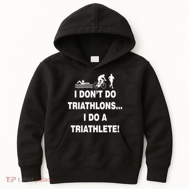 I Don't Do Tri-Athelons A Tri-Athlete Kids Hoodie
