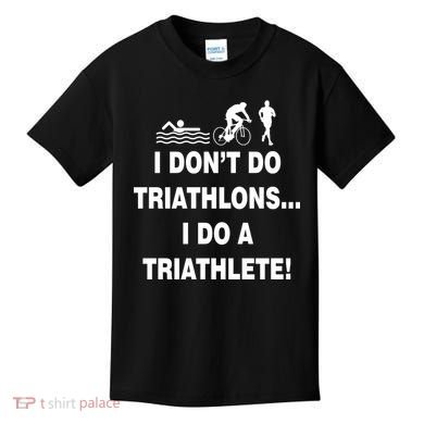 I Don't Do Tri-Athelons A Tri-Athlete Kids T-Shirt
