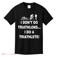 I Don't Do Tri-Athelons A Tri-Athlete Kids T-Shirt thumb 0