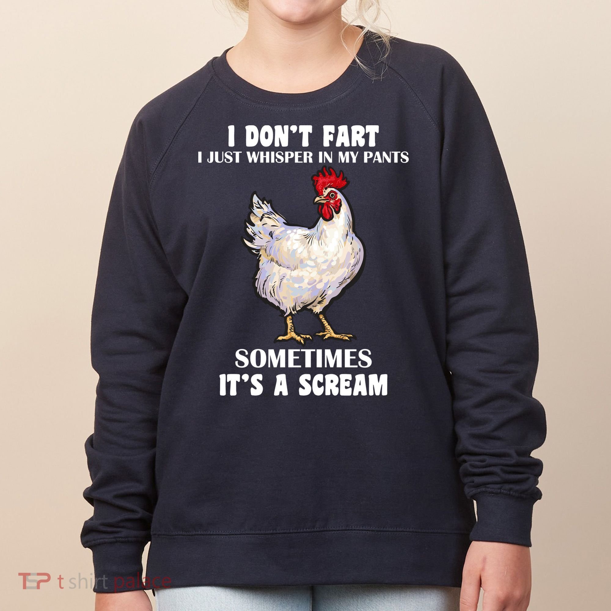 I Don't Fart I whisper In My Pants It's A Scream Women's Sweatshirt