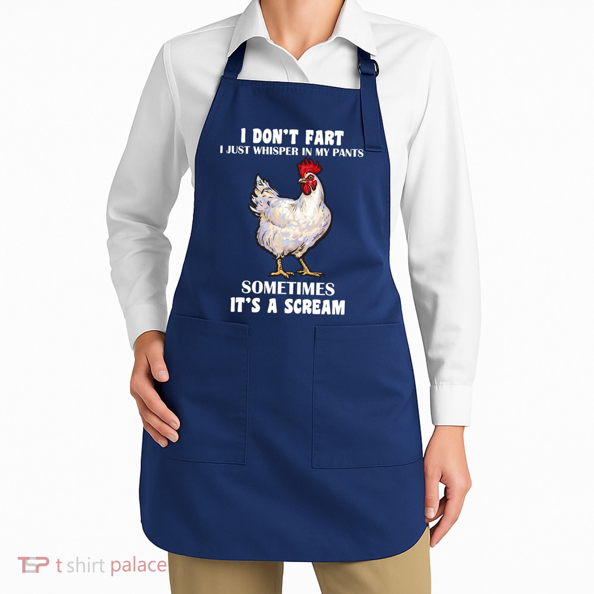 I Don't Fart I whisper In My Pants It's A Scream Apron