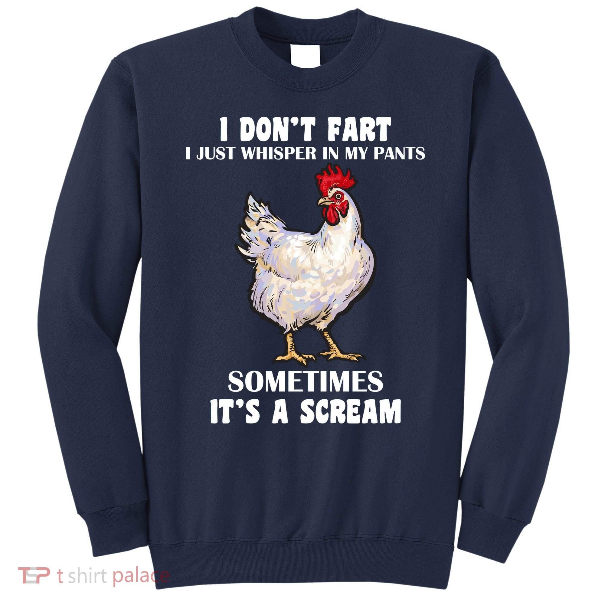 I Don't Fart I whisper In My Pants It's A Scream Sweatshirt
