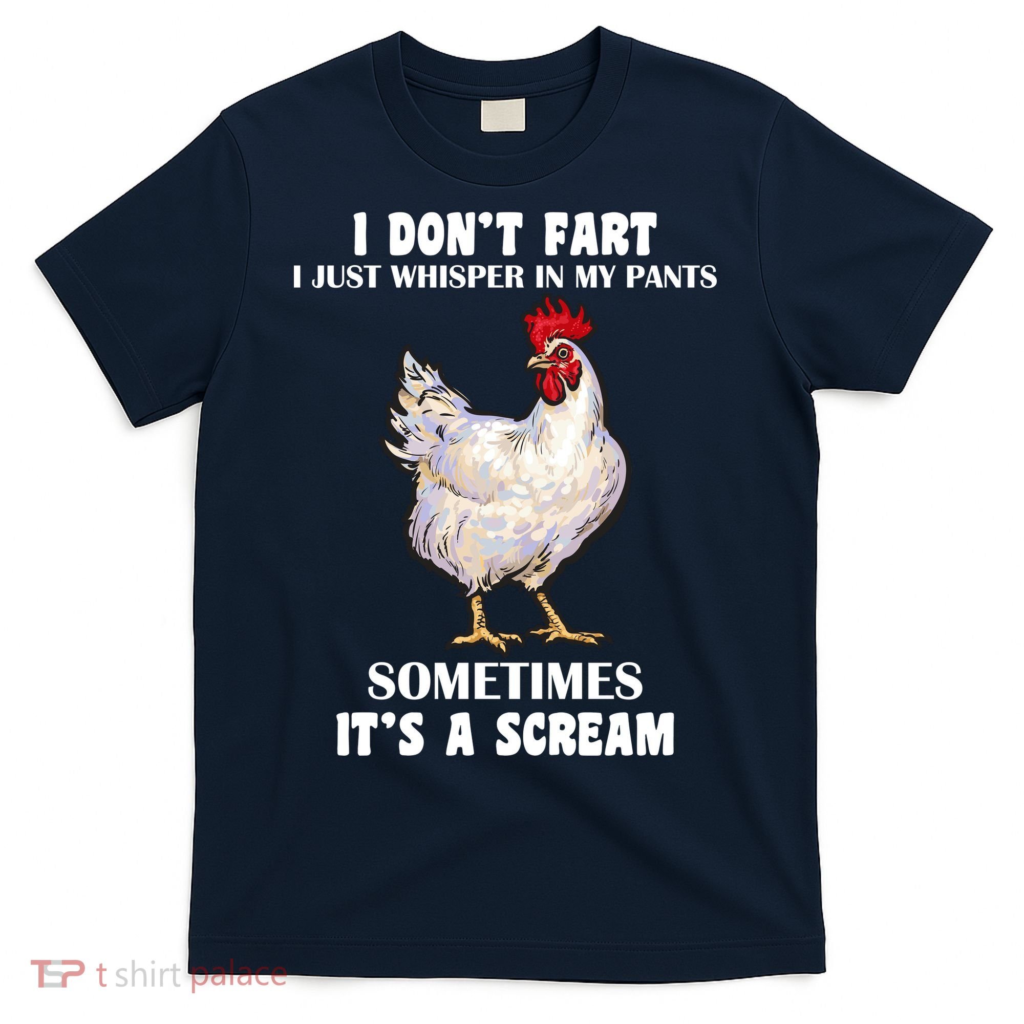 I Don't Fart I whisper In My Pants It's A Scream T-Shirt