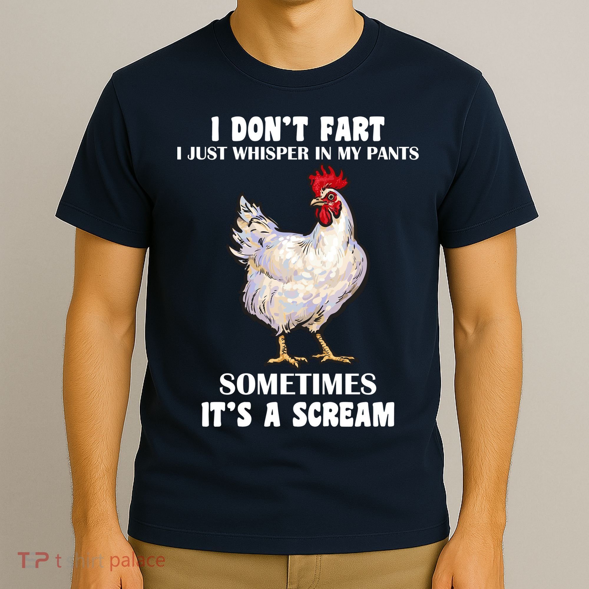 I Don't Fart I whisper In My Pants It's A Scream T-Shirt