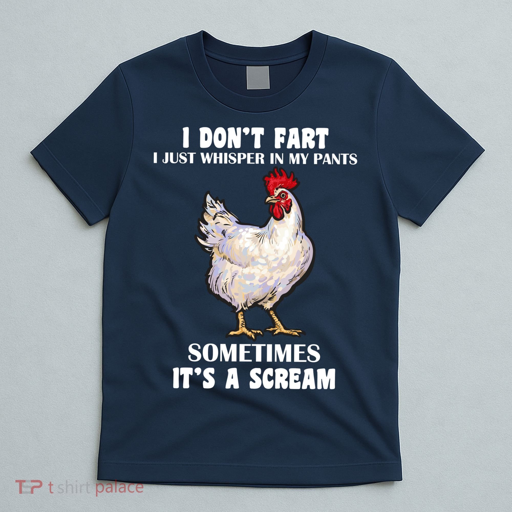 I Don't Fart I whisper In My Pants It's A Scream T-Shirt