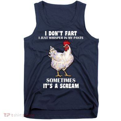 I Don't Fart I whisper In My Pants It's A Scream Tank Top