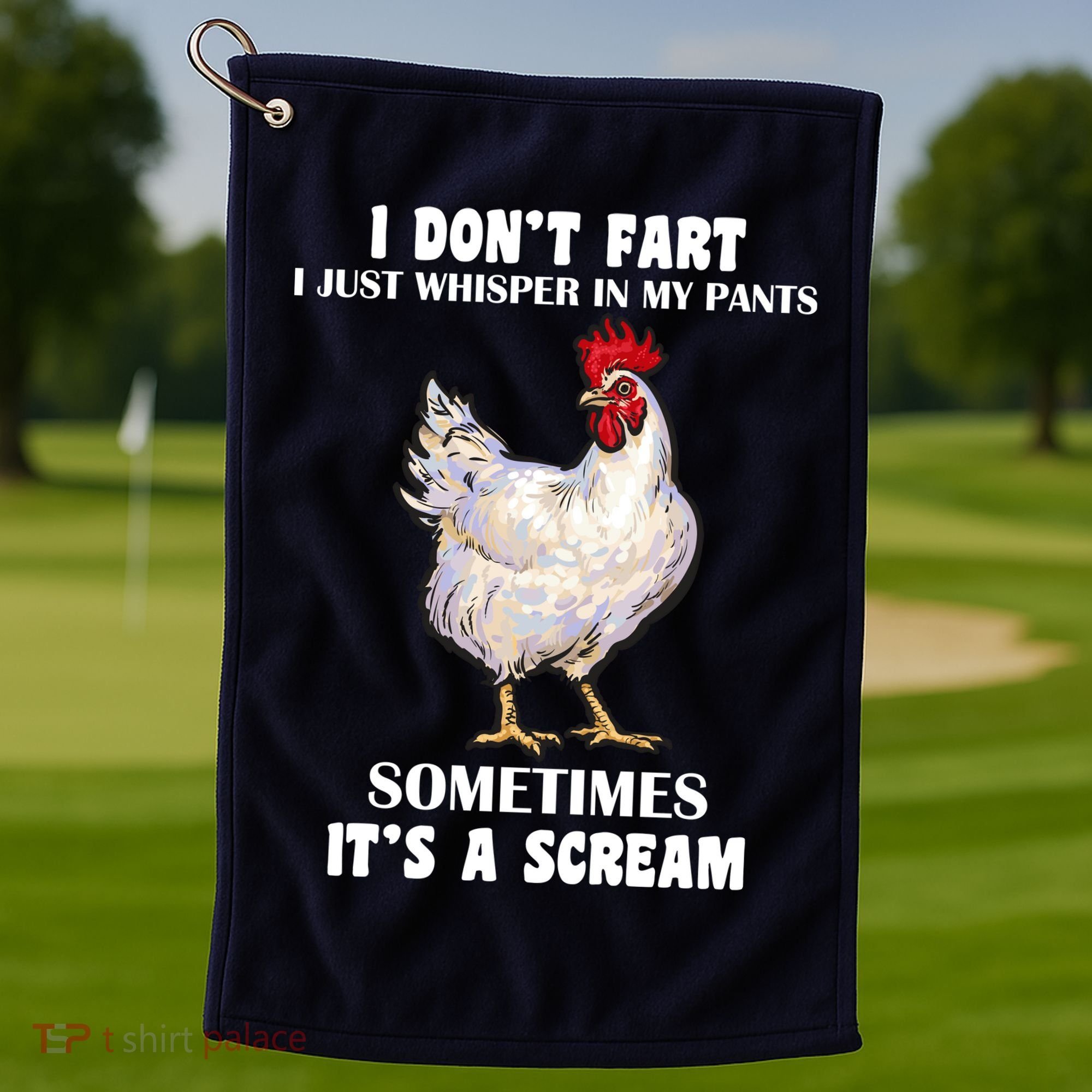 I Don't Fart I whisper In My Pants It's A Scream Golf Towel