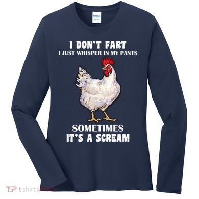 I Don't Fart I whisper In My Pants It's A Scream Women's Long Sleeve Shirt