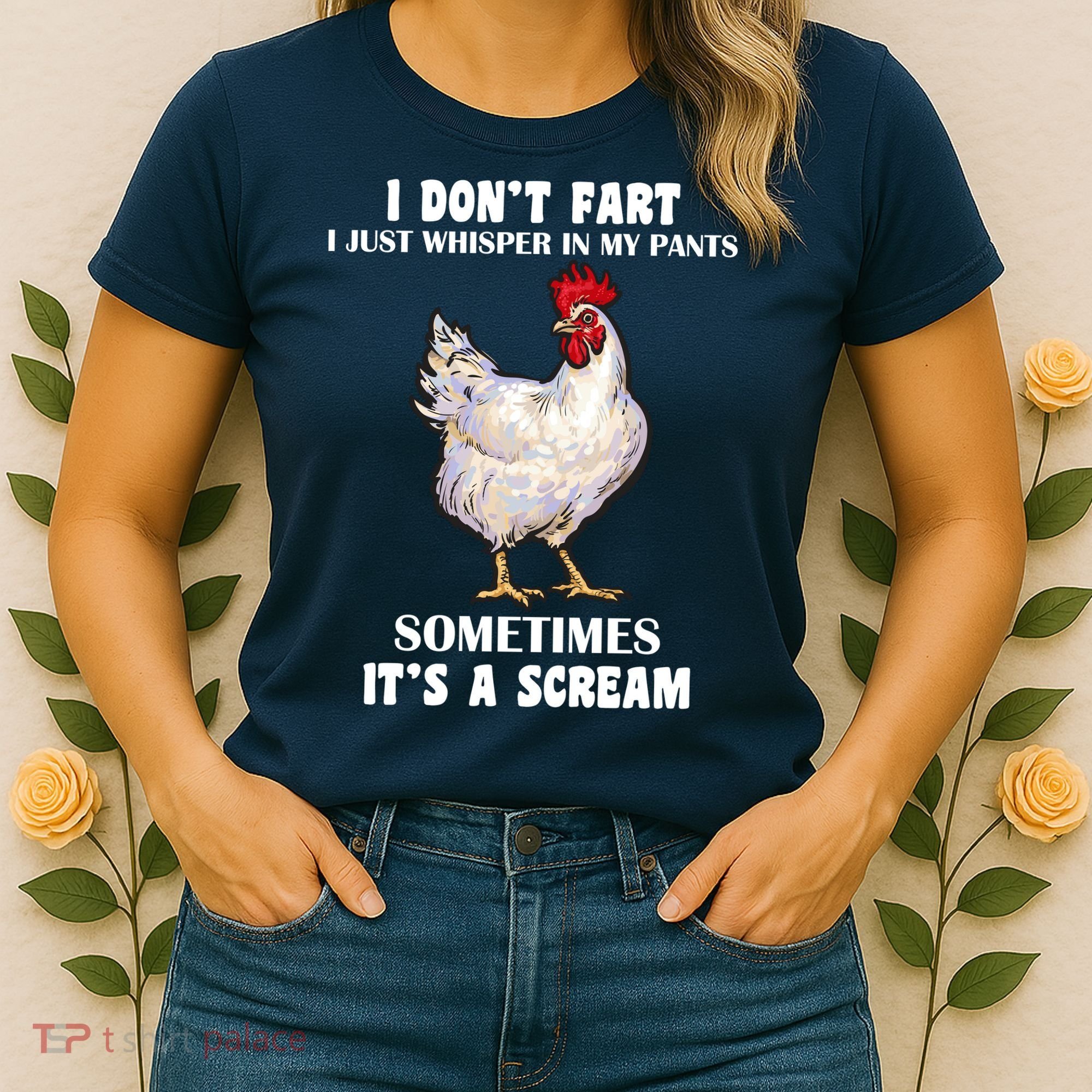 I Don't Fart I whisper In My Pants It's A Scream Women's T-Shirt