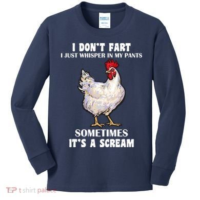 I Don't Fart I whisper In My Pants It's A Scream Kids Long Sleeve Shirt