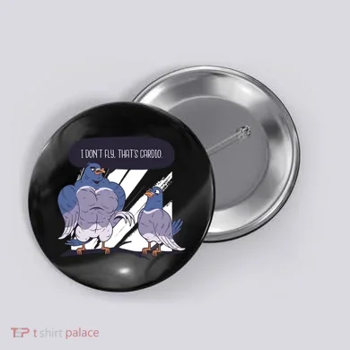 I Don't Fly That's Cardio Pigeon Funny Button