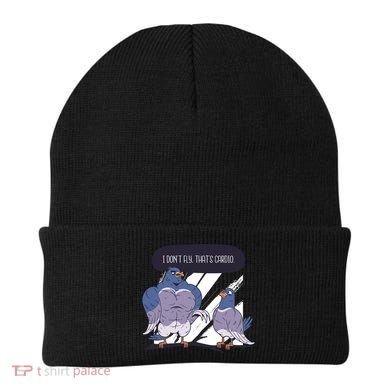 I Don't Fly That's Cardio Pigeon Funny Beanie