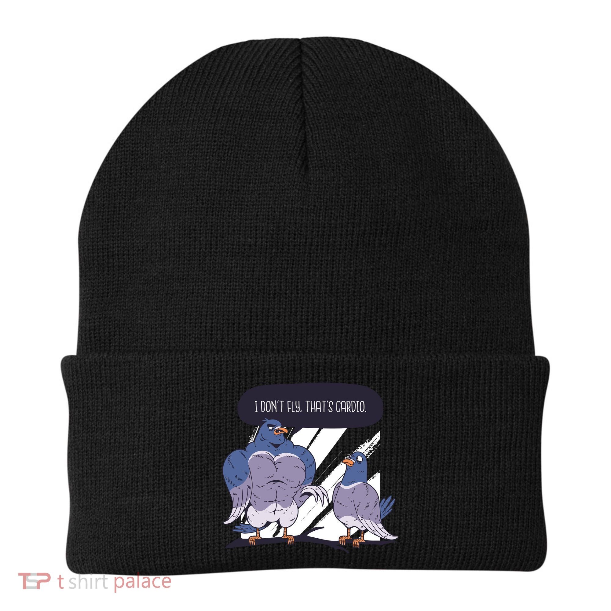 I Don't Fly That's Cardio Pigeon Funny Beanie