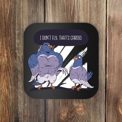 I Don't Fly That's Cardio Pigeon Funny Coaster
