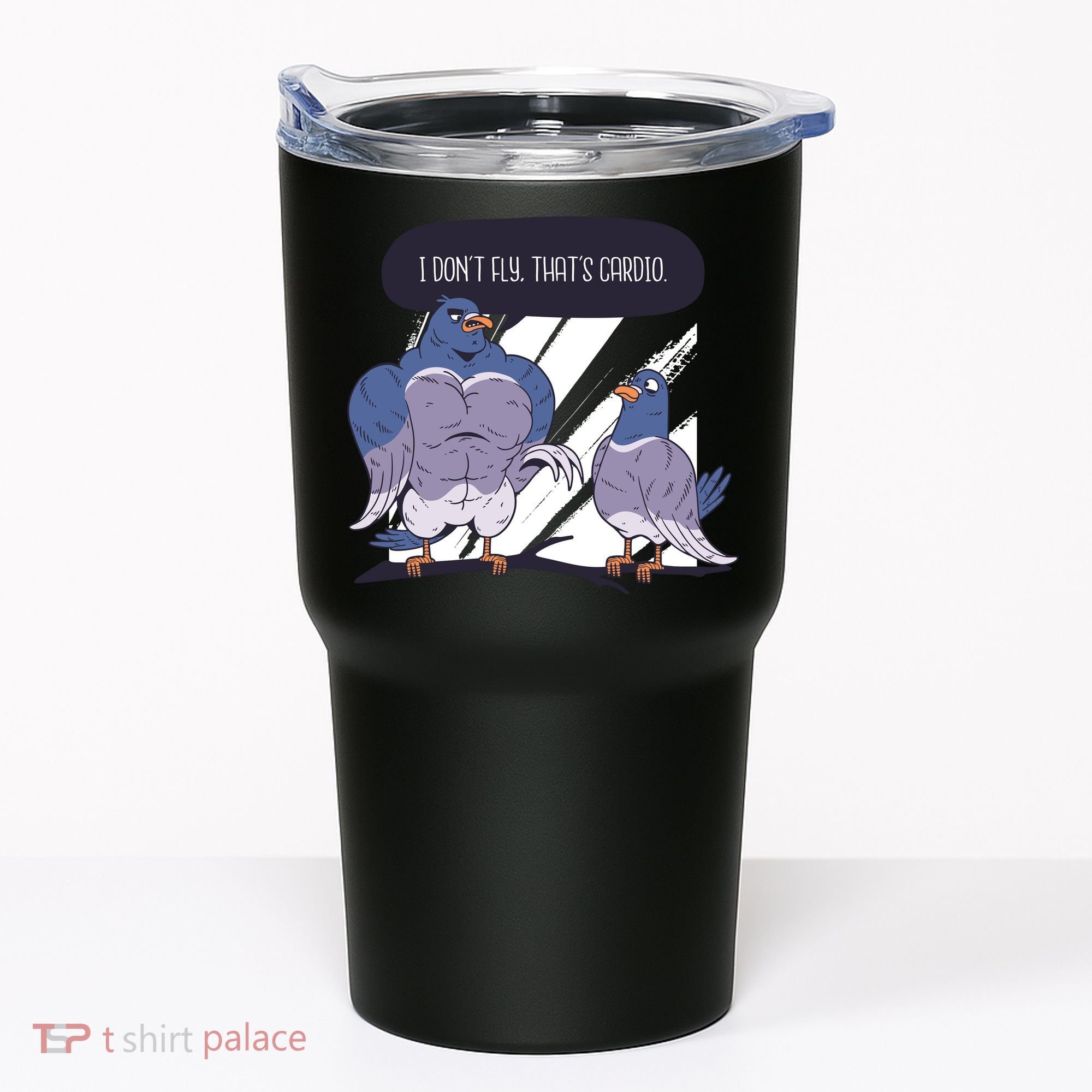 I Don't Fly That's Cardio Pigeon Funny Tumbler